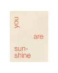You are sun-shine